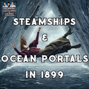 Read more about the article Ep. 145: Steamships & Ocean Portals in 1899