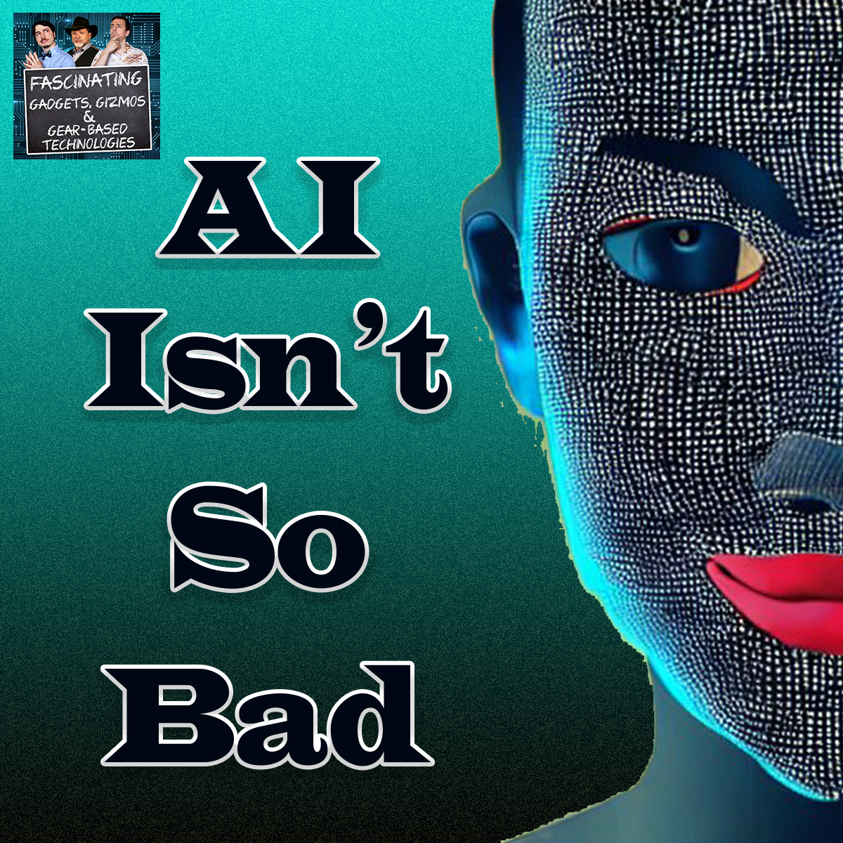 You are currently viewing Ep. 147 AI Isn’t So Bad (Video)