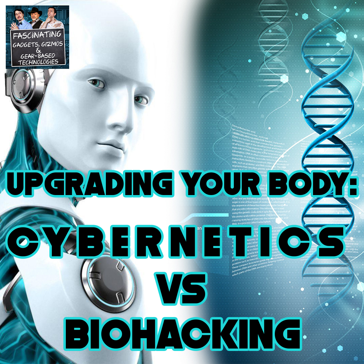 Read more about the article Ep. 110 Upgrading Your Body:  Cybernetics VS Biohacking