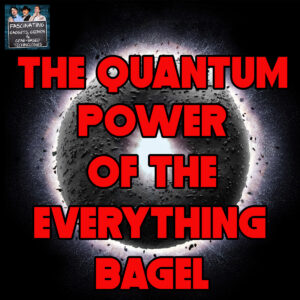 Read more about the article Ep. 129: The Quantum Power of the Everything Bagel