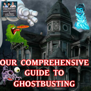 Read more about the article Ep. 135: Our Comprehensive Guide to Ghostbusting