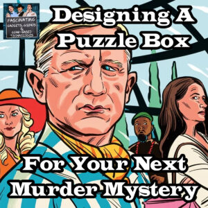 Read more about the article Ep. 152 Designing A Puzzle Box For Your Next Murder Mystery