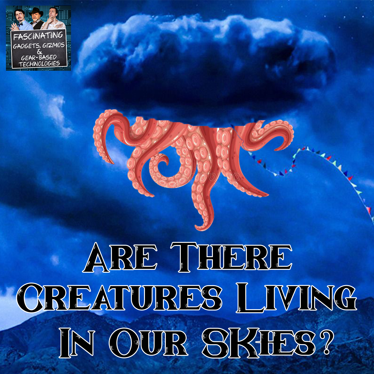 You are currently viewing Ep. 140: Are There Creatures In Our Skies? (Video)