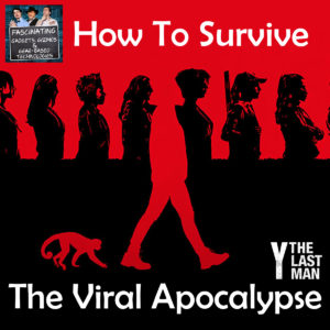 Read more about the article Ep. 107 How To Survive The Viral Apocalypse