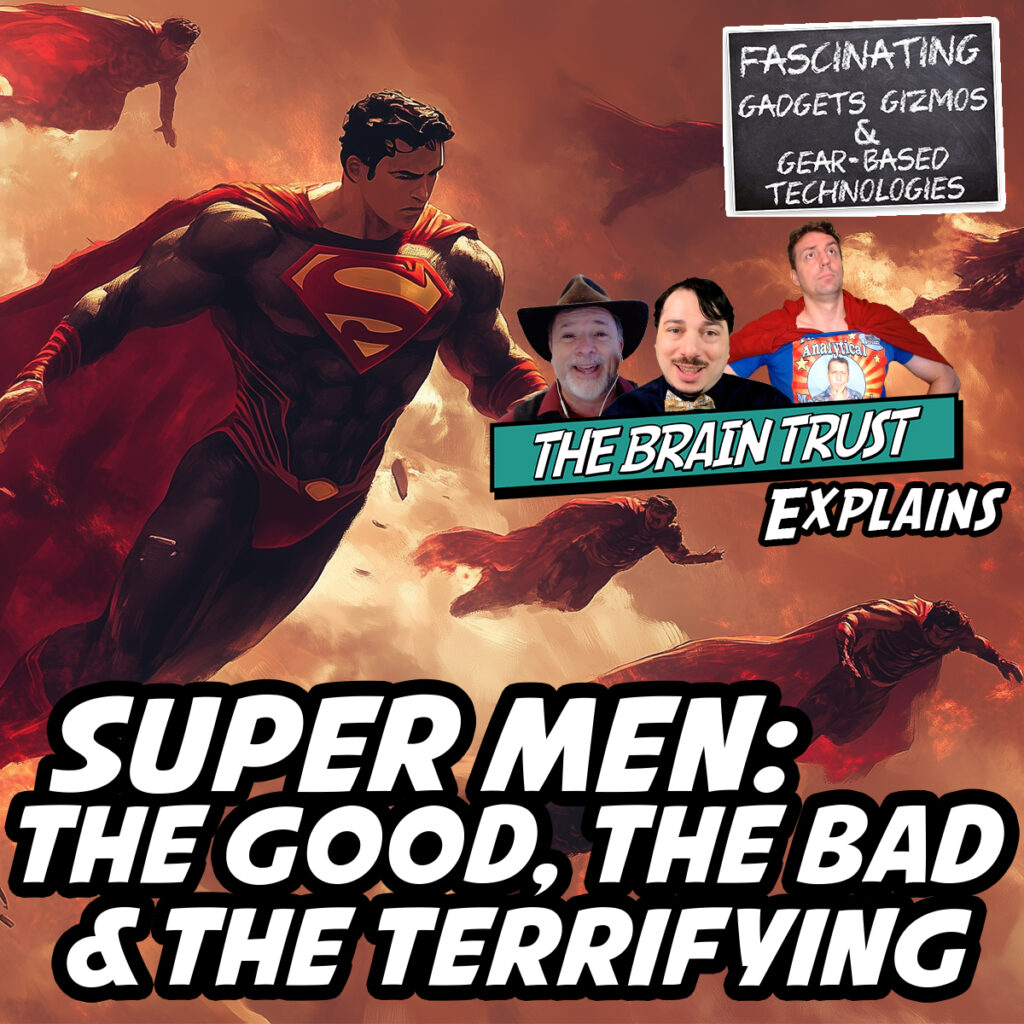 Ep. 186 Super Men:  The Good, The Bad, & The Terrifying