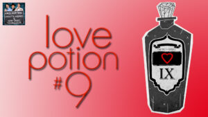 Read more about the article Ep. 74 Love Potion No. 9