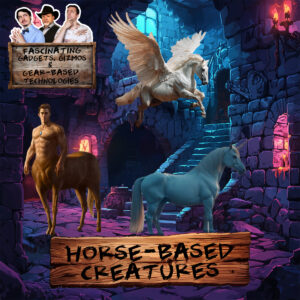Read more about the article Ep. 208 Horse-based Creatures